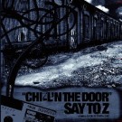 SAY TO Z / CHILL'N THE DOOR