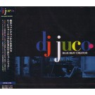 DJ JUCO / DJジュコ / BLUE BEAT CREATER