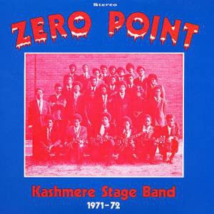 KASHMERE STAGE BAND / カシミア・ステージ・バンド / ZERO POINT (REISSUE)