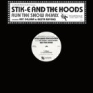 STIK-E AND THE HOODS / RUN THE SHOW REMIX