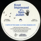 KNOT IMPRESSED AND SAM JUDAH / 7DAYS IN THE SAME CLOTHESREMICES EP2