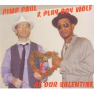 PIMP PAUL & PLAY BOY WOLF (PRINCE PAUL & PEANUT BUTTER WOLF) / BE OUR VALENTINE