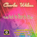 CHARLES WILSON / チャールズ・ウィルソン / YOU GOT TO PAY TO PLAY
