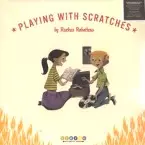 RUCKUS ROBOTICUS / PLAYING WITH SCRATCHES