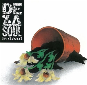 DE LA SOUL / デ・ラ・ソウル / DE LA SOUL IS DEAD / デ・ラ・ソウル・イズ・デッド