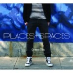 GREEN TEA (HIPHOP) / グリーン・ティ / PLACES + SPACES