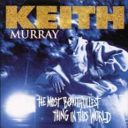 KEITH MURRAY / キース・マレイ / Most Beautifullest Thing In This World