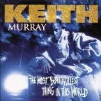 KEITH MURRAY / キース・マレイ / Most Beautifullest Thing In This World