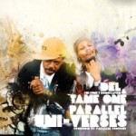 DEL THE FUNKEE HOMOSAPIEN & TAME ONE(Artifacts) / PARALLEL UNI-VERSES