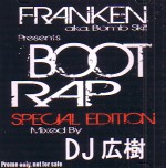 FRANKEN / BOOT RAP SPECIAL EDITION Mixed By DJ 広樹