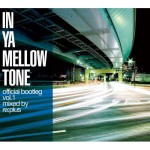V.A. (IN YA MELLOW TONE) / OFFICIAL BOOTLEG VOL.1 mixed by re:plus
