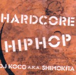 DJ KOCO aka SHIMOKITA / DJココ / HARDCORE HIPHOP