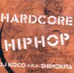 HARDCORE HIPHOP/DJ KOCO aka SHIMOKITA｜HIPHOP/R&B｜ディスク