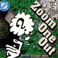 SOUND MARKET CREW / サウンドマ－ケットクル－ / ZOOM ONE OUT