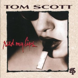 TOM SCOTT / トム・スコット / Reed My Lips