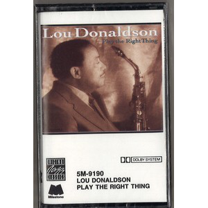 LOU DONALDSON / ルー・ドナルドソン / Play the Right Thing(CASSETTE)