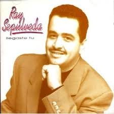 RAY SEPULVEDA / LLEGASTE TU