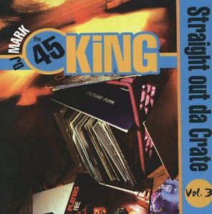 45 KING / 45キング (DJ マーク・ザ・45・キング) / STRAIGHT OUT DA CRATE VOL.3