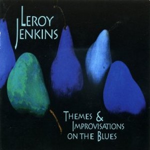 LEROY JENKINS / リロイ・ジェンキンス / Themes & Improvisations on the Blues 
