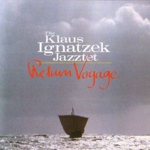 KLAUS IGNATZEK / クラウス・イグナチェク / Return Voyage 