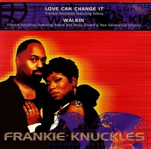 FRANKIE KNUCKLES / フランキー・ナックルズ / LOVE CAN CHANGE IT / WALKIN' FEAT ADEVA