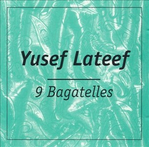 YUSEF LATEEF / ユセフ・ラティーフ / Nine Bagatelles