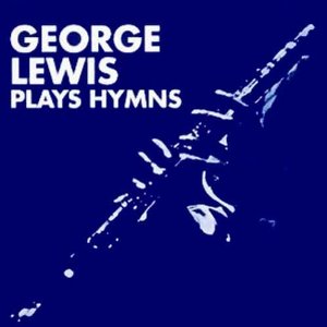 GEORGE LEWIS / ジョージ・ルイス(CL) / Plays Hymns 