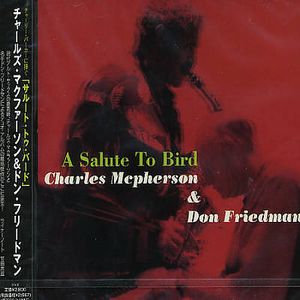 CHARLES MCPHERSON & DON FRIEDMAN / チャールズ・マクファーソン&ドン・フリードマン / Salute To Bird / サルート・トゥ・バード