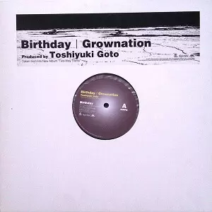 TOSHIYUKI GOTO / BIRTHDAY/GROWNATION