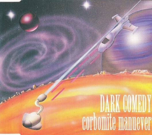 DARK COMEDY / ダーク・コメディ / CORBOMITE MANUEVER