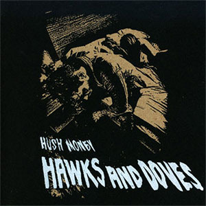 HAWKS AND DOVES / HUSH MONEY (7")