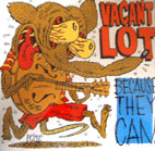 VACANT LOT / BECAUSE THEY CAN