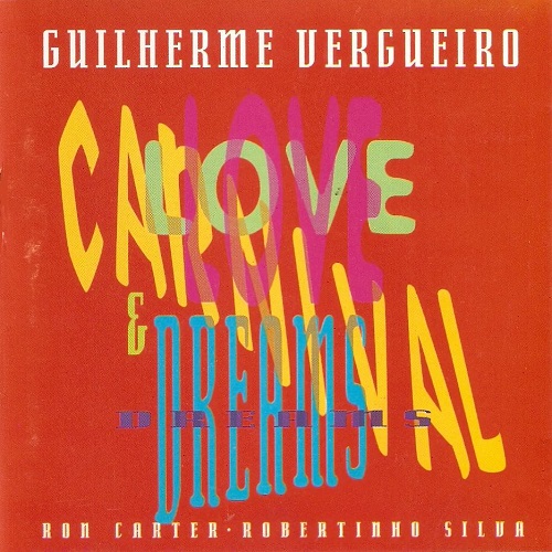 GUILHERME VERGUEIRO / ギリェルミ・ヴェルゲイロ / LOVE, CARNIVAL & DREAMS