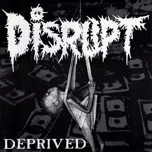 DISRUPT / DEPRIVED (7")