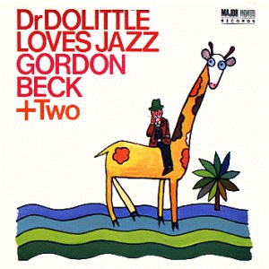 GORDON BECK / ゴードン・ベック / DR DOLITTLE LOVES JAZZ / DR DOLITTLE LOVES JAZZ
