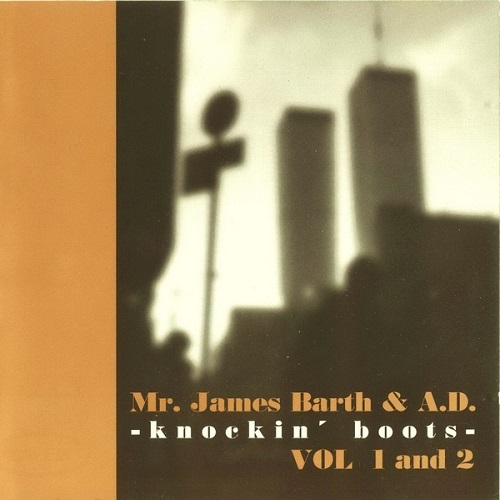 MR. JAMES BARTH & A.D. / KNOCKIN' BOOTS VOL.1 AND 2