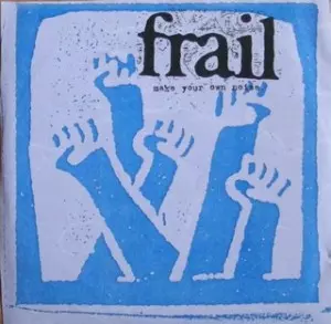 FRAIL / フレイル / MAKE YOUR OWN NOISE...