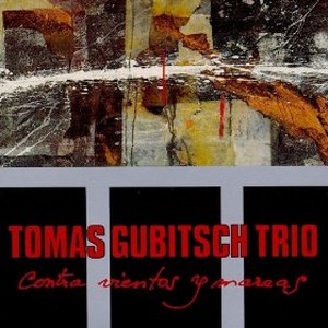 TOMAS GUBITSCH / トマス・グビッチ / Contra Vientos y Mareas 