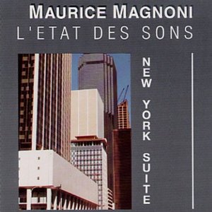 MAURICE MAGNONI / L' Etat des Sons:New York Suite 