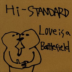 ラブ・イズ・ア・バトルフィールド/Hi-STANDARD｜PUNK｜ディスクユニオン・オンラインショップ｜diskunion.net