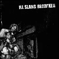 イルスラングブロウカー / ILL SLANG BLOW'KER 