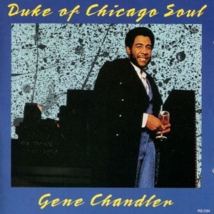 GENE CHANDLER / ジーン・チャンドラー / DUKE OF CHICAGO SOUL / デューク・オブ・シカゴ・ソウル