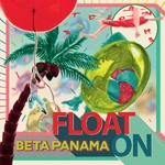BETA PANAMA / ベータ・パナマ / FLOAT ON