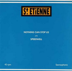 SAINT ETIENNE / NOTHING CAN STOP US
