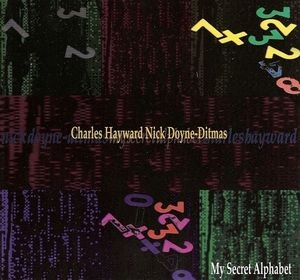 CHARLES HAYWARD/NICK DOYNE-DITMAS  / チャ-ルズ・ヘイワ-ド&ニック・ドイン・ディトマス / MY SECRET ALPHABET / MY SECRET ALPHABET
