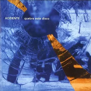 ACIDENTE / アクシデンテ / QUEBRE ESTE DISCO