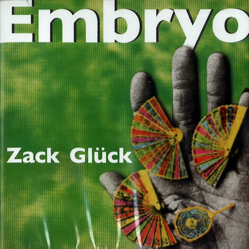 EMBRYO / エンブリオ / ZACK GLUCK