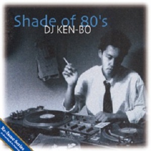 DJ KEN-BO / DJケンボー / SHADE OF 80'S