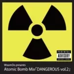 ATOMIC BOMB MIX 「DANGEROUS VOL.2」/WOOMDO｜HIPHOP/R&B｜ディスク