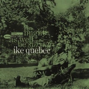 IKE QUEBEC / アイク・ケベック / It Might As Well Be Spring(SACD)